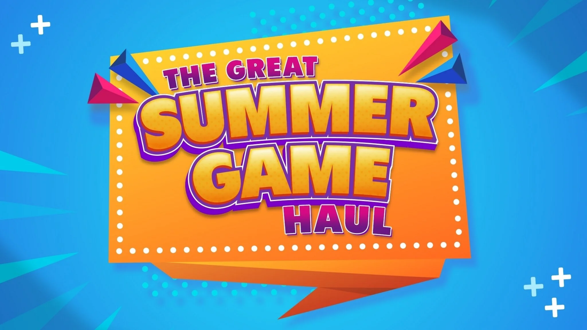 The Great Summer Game Haul
