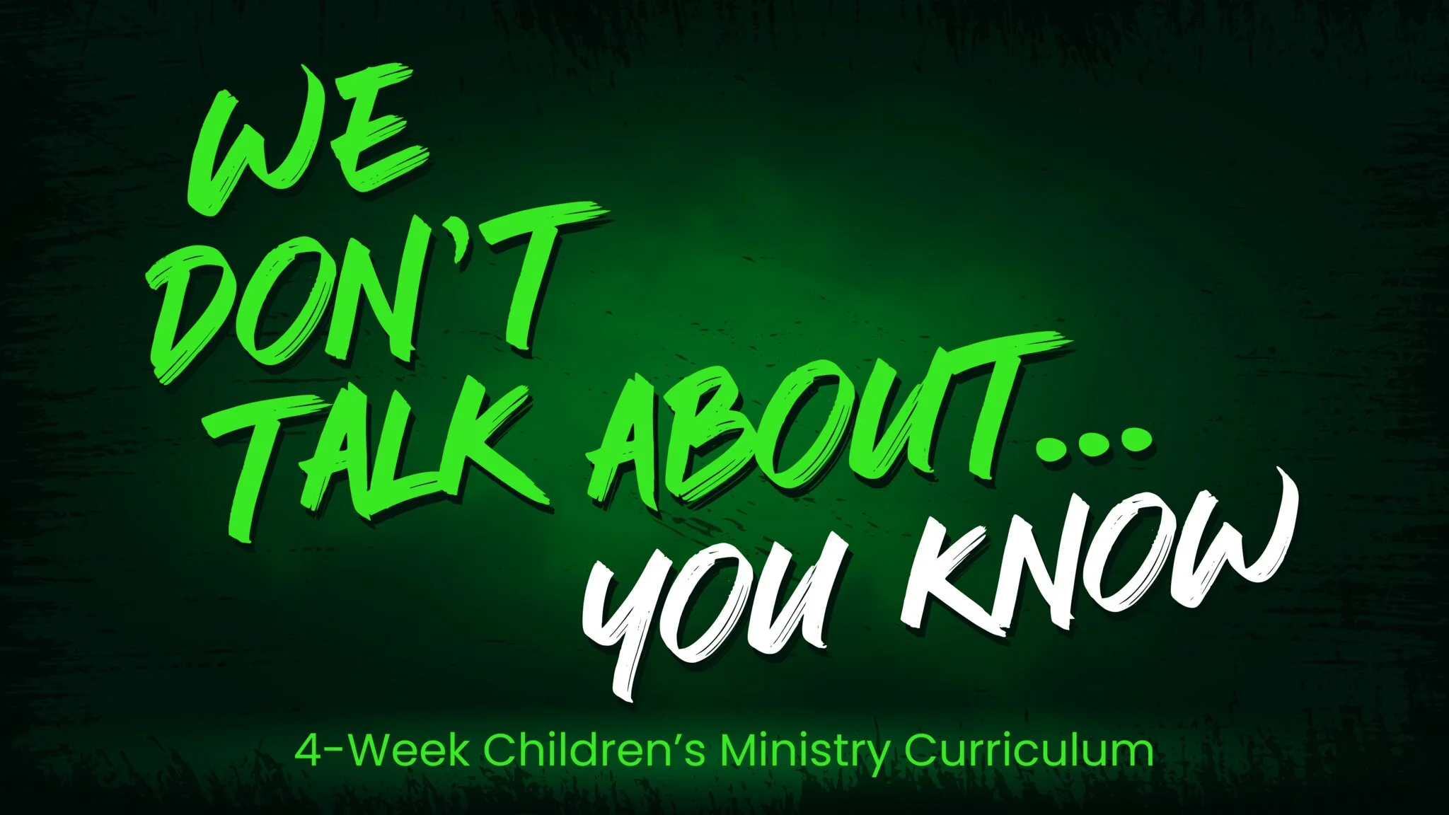 We Don���t Talk About ���You Know 4-Week Children���s Ministry Curriculum