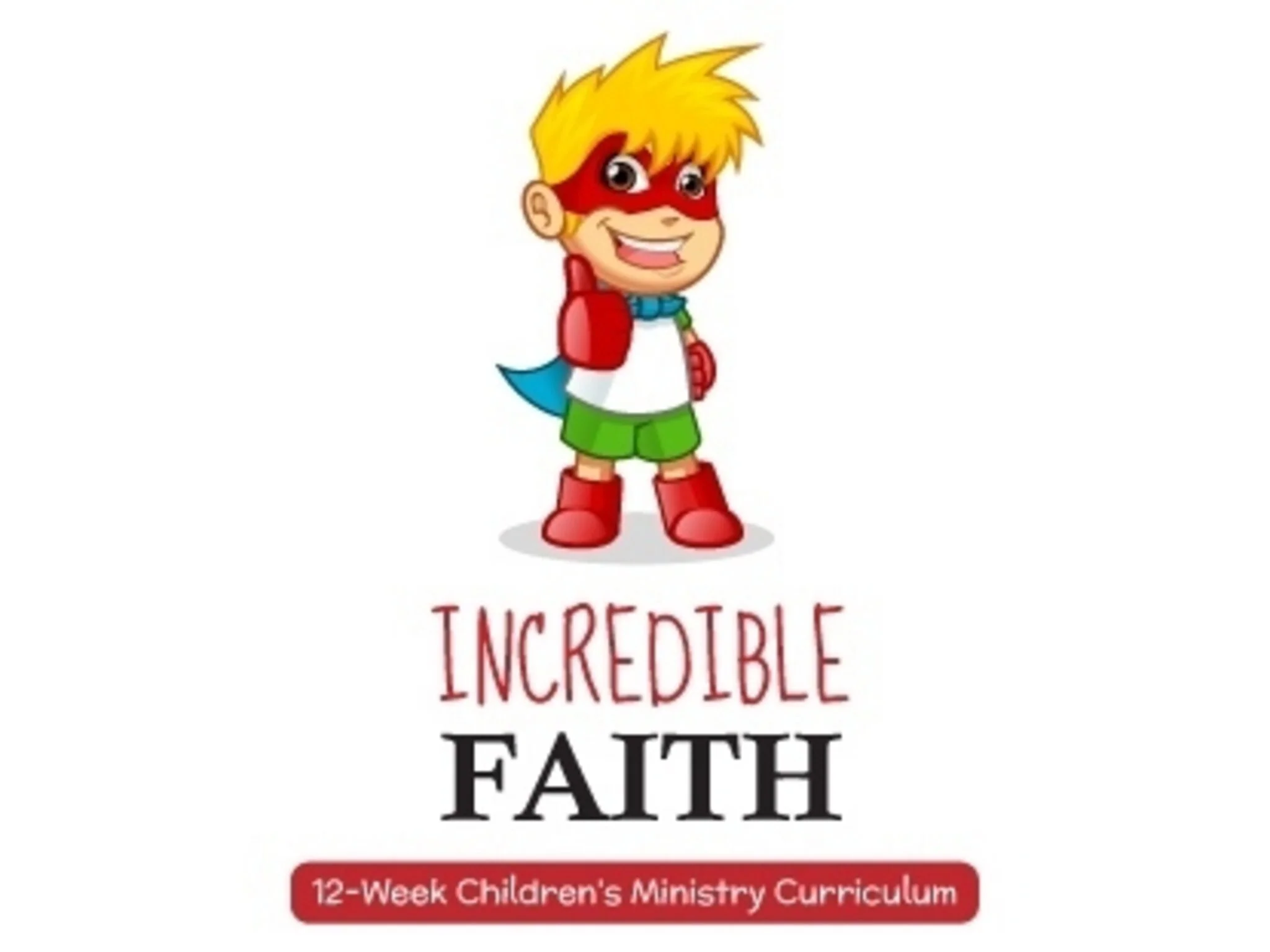 Incredible Faith - 12 Week Curriculum