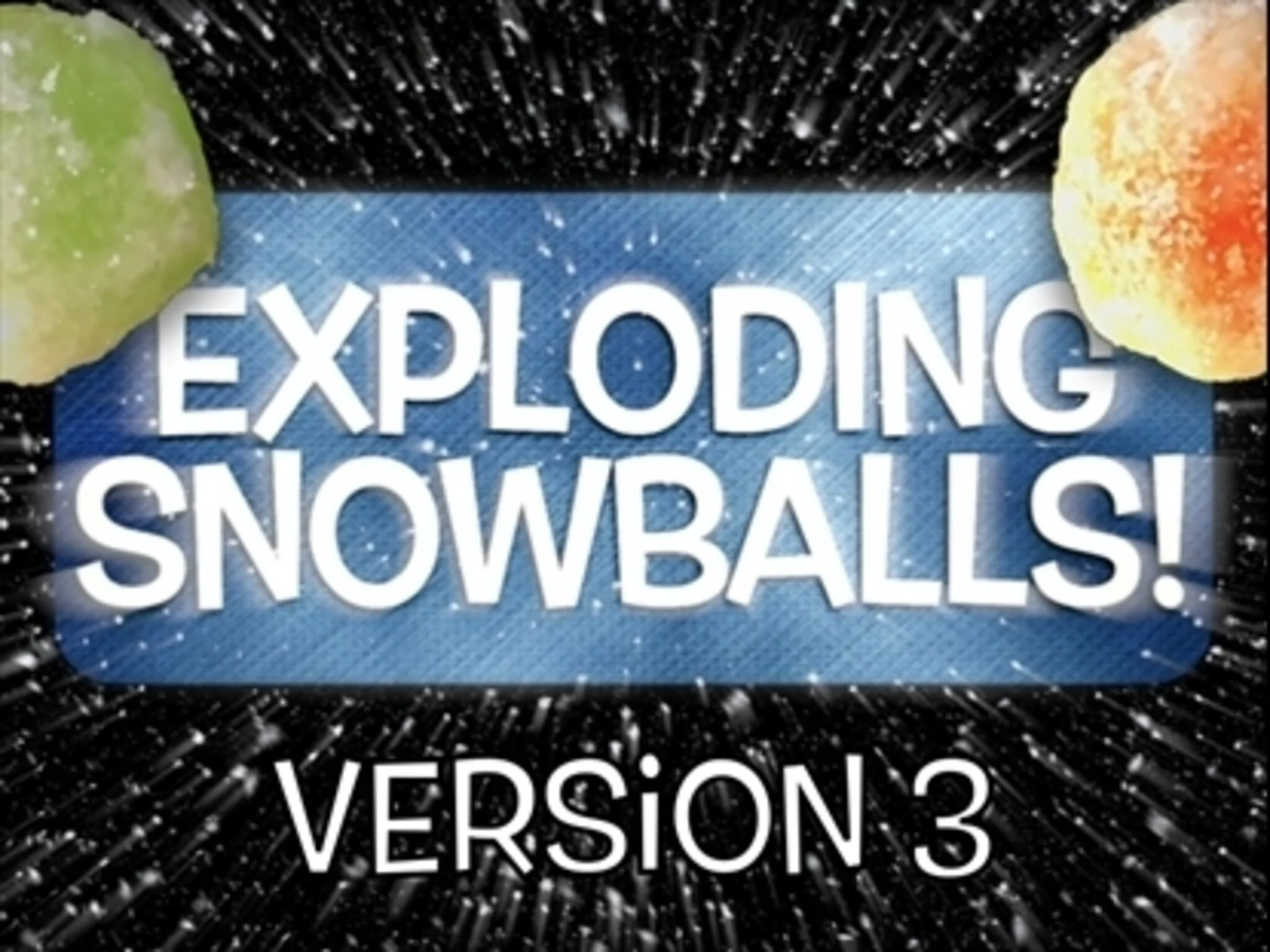 Exploding Snowballs Version 3