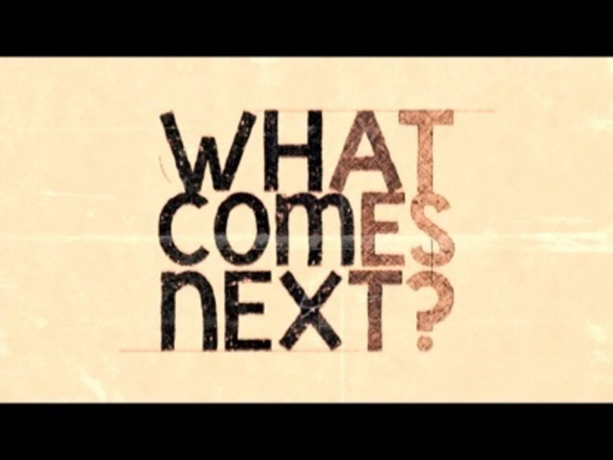 What Comes Next Version 1