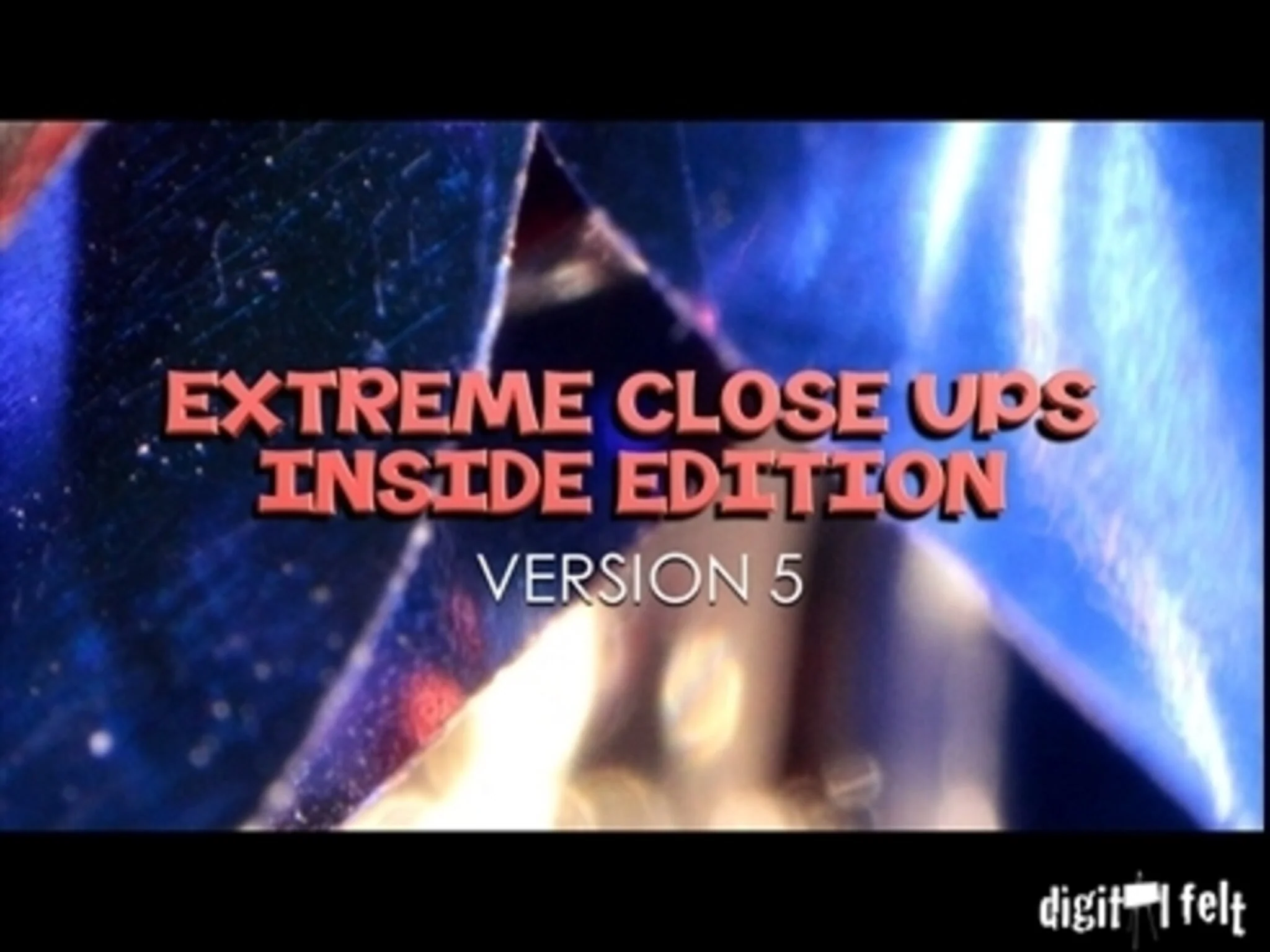 Extreme Close Ups Inside Edition Version 5