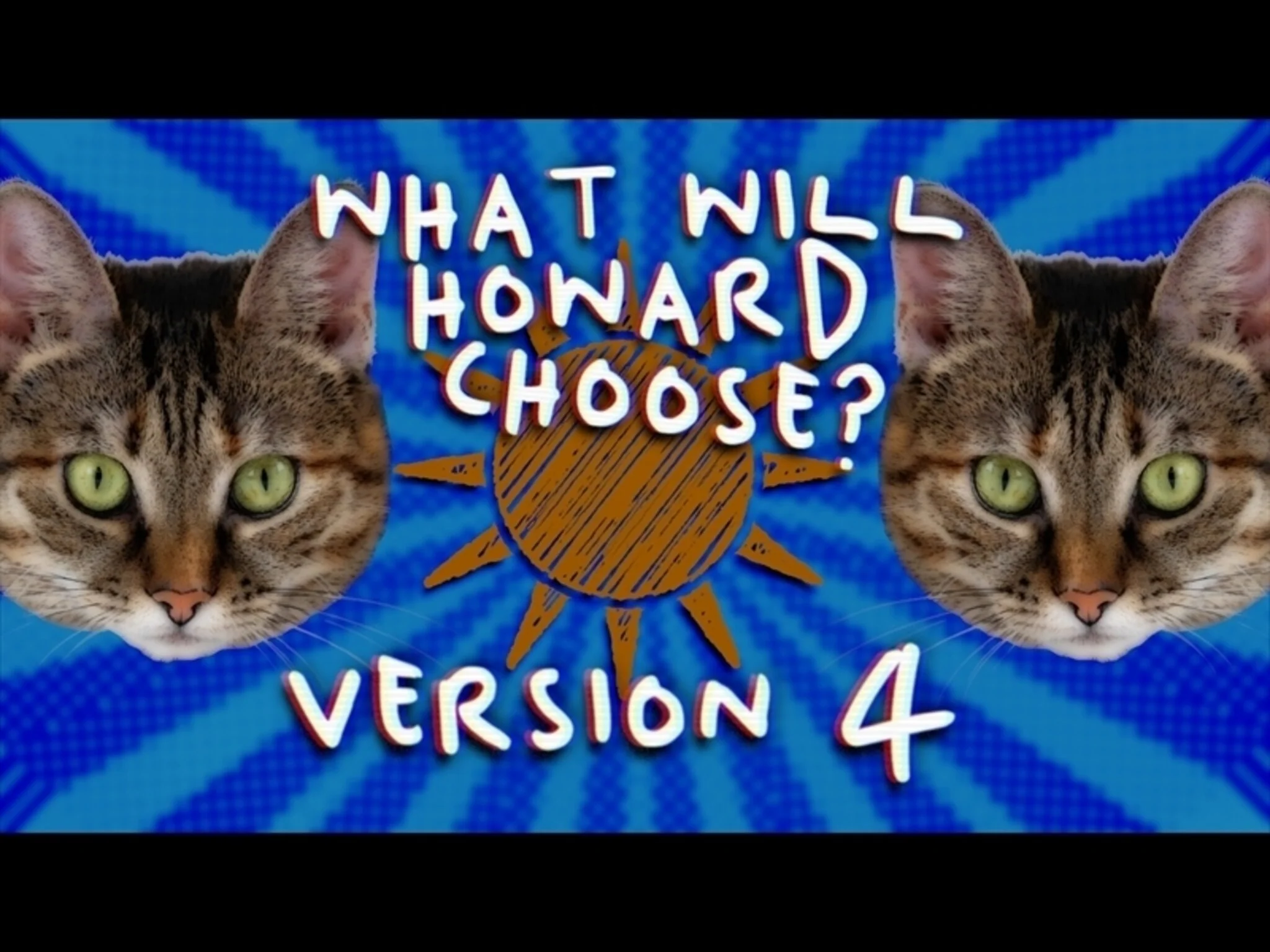 What Will Howard Choose, Version 4