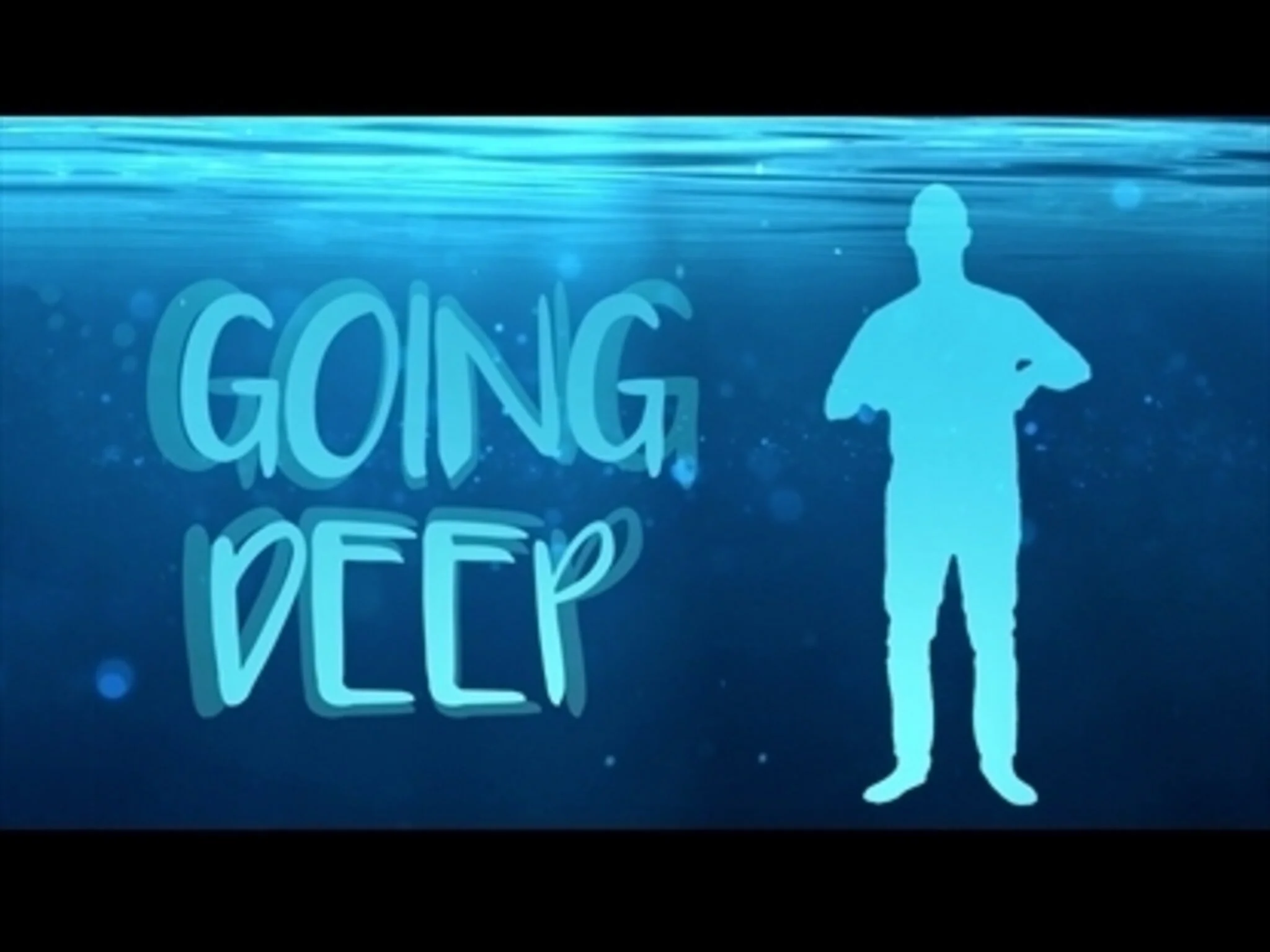 Going Deep