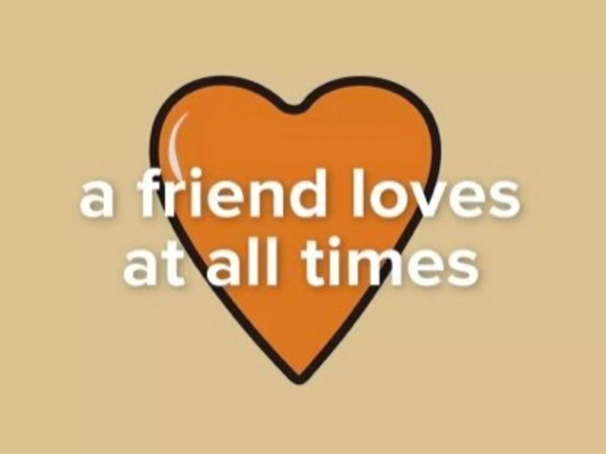 A Friend Loves At All Times