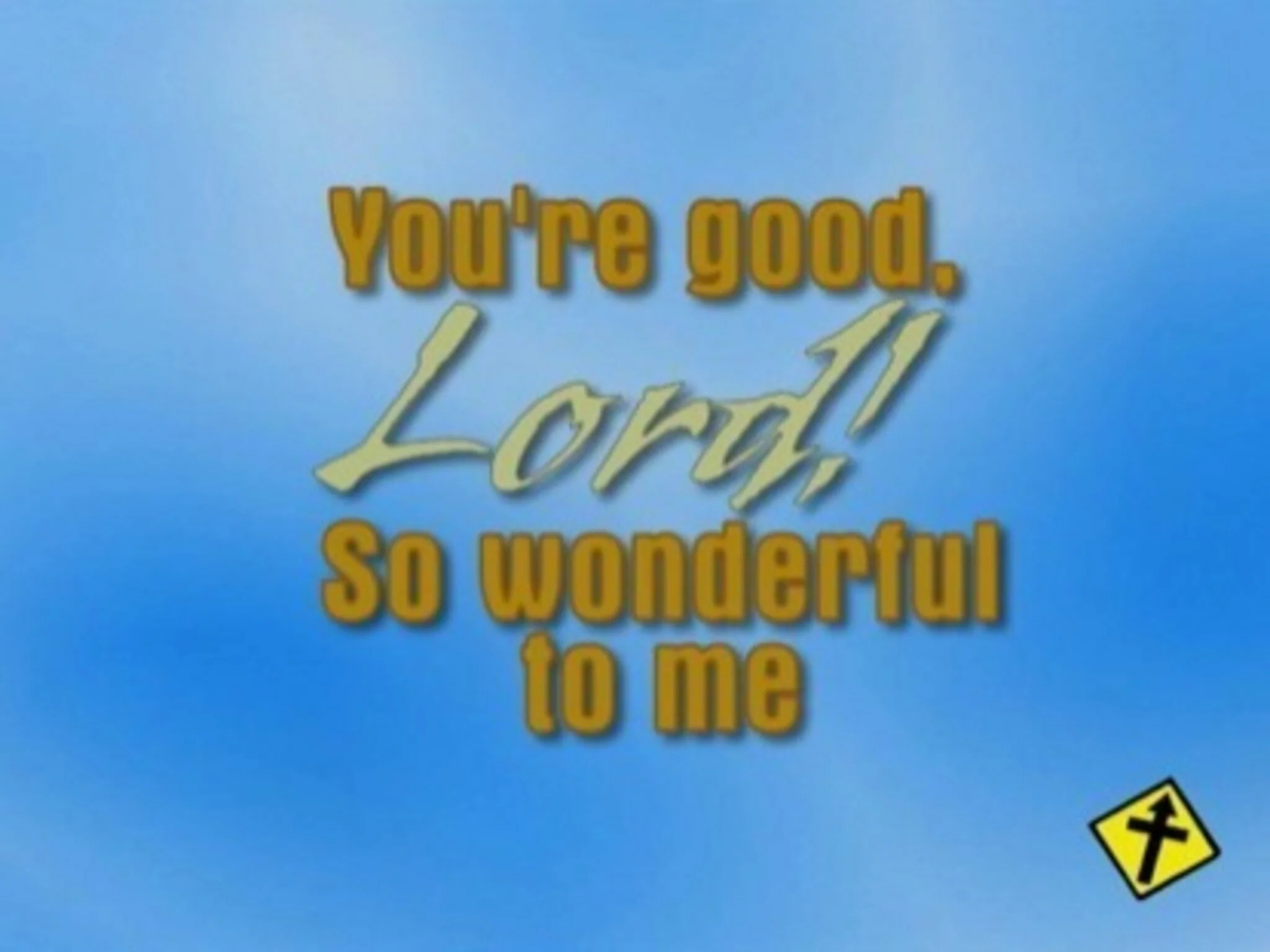 You're Good Lord